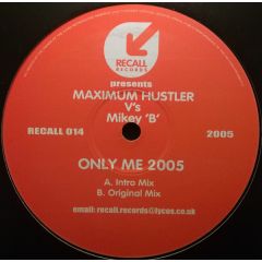 Maximum Hustler Vs. Mikey B - Maximum Hustler Vs. Mikey B - Only Me 2005 - Recall Records