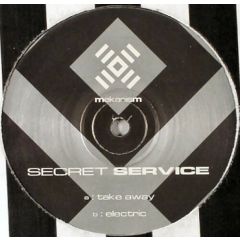 Secret Service - Secret Service - Take Away / Electric - Mekanism