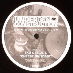 TKO - TKO - Cheese On Toast - Under Construction