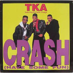 Tka Feat Feat Michelle Visage - Crash (Have Some Fun) - Tommy Boy