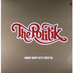 The Politik - The Politik - Money (Dont Let It Catch Ya) - Antipodean Records