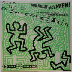 Malcolm McLaren & World's Famous Supreme Team - Malcolm McLaren & World's Famous Supreme Team - Would Ya Like More Scratchin - Charisma, Virgin