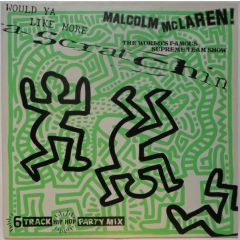 Malcolm McLaren & World's Famous Supreme Team - Malcolm McLaren & World's Famous Supreme Team - Would Ya Like More Scratchin - Charisma, Virgin
