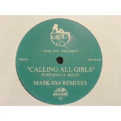 ATL Featuring R. Kelly - ATL Featuring R. Kelly - Calling All Girls (Mask 4X4 Remixes) - Mask