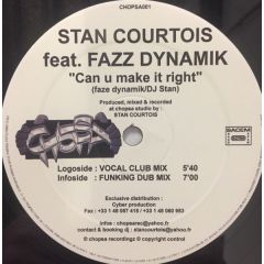 Stan Courtois Feat. Dynamik - Stan Courtois Feat. Dynamik - Can U Make It Right - Chopsa Recordingz