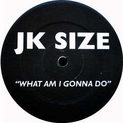 Jk Size - Jk Size - What Am I Gonna Do - Muzik