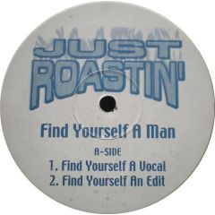Just Roastin - Just Roastin - Find Yourself A Man - Jr 2