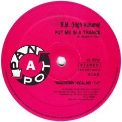 B.M. (High Volume) - B.M. (High Volume) - Put Me In A Trance - Pan Pot
