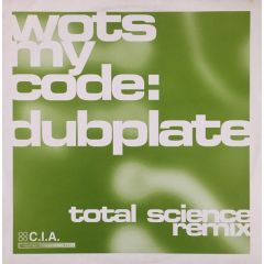 Wots My Code - Wots My Code - Dubplate (Total Science Remix) - CIA