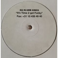 Da Klubb Kings - Da Klubb Kings - It's Time 2 Get Funky - Digi White