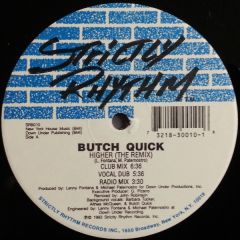 Butch Quick - Butch Quick - Higher (The Remix) - Strictly Rhythm