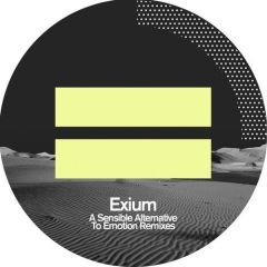 Exium - Exium - A Sensible Alternative To Emotion Remixes - Pole Recordings
