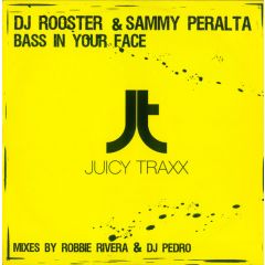 DJ Rooster & Sammy Peralta - DJ Rooster & Sammy Peralta - Bass In Your Face - Juicy Trax