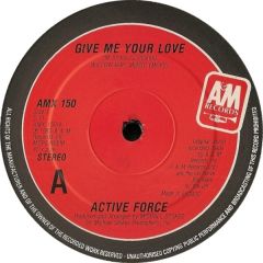 Active Force - Active Force - Give Me Your Love - A&M Records