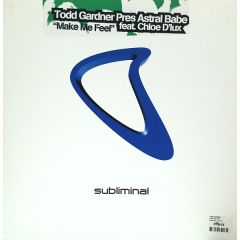 Todd Gardner Pres. Astral Babe - Todd Gardner Pres. Astral Babe - Make Me Feel - Subliminal