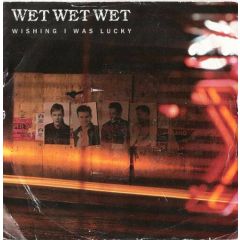 Wet Wet Wet - Wet Wet Wet - Wishing I Was Lucky - Chrysalis