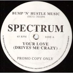 Spectrum - Spectrum - Your Love (Drives Me Crazy) - Bump 'N' Hustle