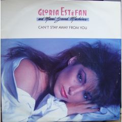 Gloria Estefan And Miami Sound Machine - Gloria Estefan And Miami Sound Machine - Can't Stay Away From You - Epic