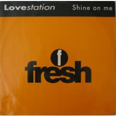Lovestation - Lovestation - Shine On Me - Fresh