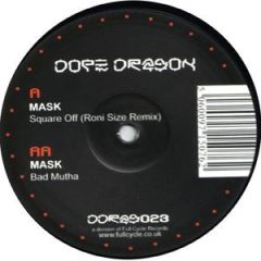 Mask - Mask - Square Off (Roni Size Remix) - Dope Dragon