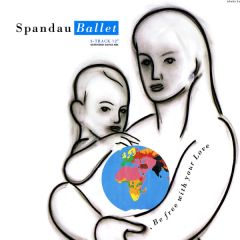 Spandau Ballet  - Spandau Ballet  - Be Free With Your Love - Chrysalis