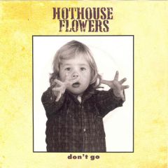 Hothouse Flowers - Hothouse Flowers - Don't Go - London Records