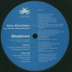 Choc Electrique Feat. Pascal's Bongo Massive - Choc Electrique Feat. Pascal's Bongo Massive - Shadows - Invincis