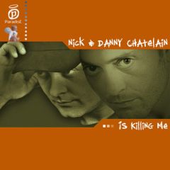 Nick & Danny Chatalain - Nick & Danny Chatalain - Is Killing Me - Paradise