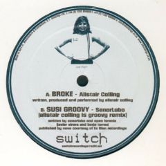 Alistair Colling - Alistair Colling - Broke / Susi Groovy - Switch Recordings