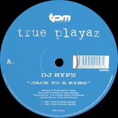 DJ Hype - DJ Hype - Jack To A King - True Playaz