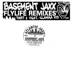 Basement Jaxx - Basement Jaxx - Flylife (Remixes) (Part 2) - Atlantic Jaxx