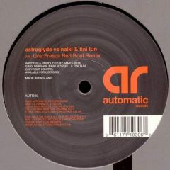 Astro & Glyde vs. Naiki & Tini Tun - Astro & Glyde vs. Naiki & Tini Tun - Una Fresca - Automatic Records