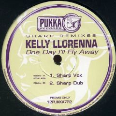 Kelly Llorenna - Kelly Llorenna - One Day I'll Fly Away (Sharp Remixes) - Pukka Records