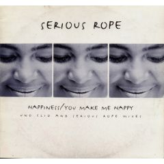 Serious Rope - Serious Rope - Happiness / You Make Me Happy - Mercury