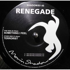Renegade - Renegade - Terrorist / Something I Feel - Moving Shadow