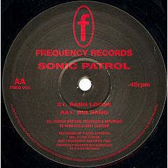 Sonic Patrol - Sonic Patrol - Bang Loose - Frequency Records 4