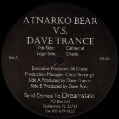Atnarko Bear V.S. Dave Trance - Atnarko Bear V.S. Dave Trance - Cathedral / Oracle - Dreamstate Records