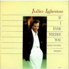 Julio Iglesias - Julio Iglesias - If I Ever Needed You (I Need You Now) - CBS