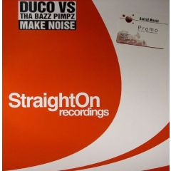 Duco Vs Tha Bazz Pimpz - Duco Vs Tha Bazz Pimpz - Make Noise - Straight On Recordings 