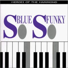 Various - Various - So Blue, So Funky (Heroes Of The Hammond) - Blue Note
