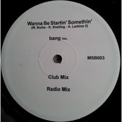 Bang Inc. - Bang Inc. - Wanna Be Startin' Somethin' - White