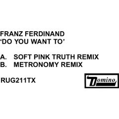 Franz Ferdinand - Franz Ferdinand - Do You Want To (Remix) - Domino