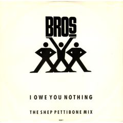 Bros - Bros - I Owe You Nothing (The Shep Pettibone Mix) - CBS