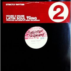 House 2 House - House 2 House - Latin Soul Thing - Strictly Rhythm