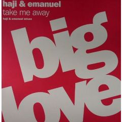 Haji & Emanuel - Haji & Emanuel - Take Me Away - Big Love 24