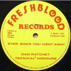 Dan Ratchet & Teknikal Honours - Dan Ratchet & Teknikal Honours - Ever Since You Went Away / Raggamuffin Girl - Freshblood Records