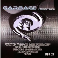 UDG - UDG - Give Me Fierce (2005 Remixes) - Garbage Records
