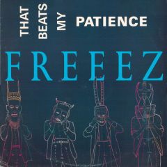 Freeez - Freeez - That Beats My Patience - Beggars Banquet