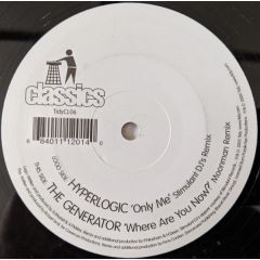Hyperlogic / The Generator - Hyperlogic / The Generator - Only Me / Where Are You Now? - Tidy Classics