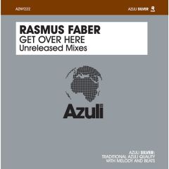 Rasmus Faber - Rasmus Faber - Get Over Here (Unreleased Mixes) - Azuli